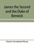James the Second and the Duke of Berwick