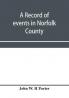 A record of events in Norfolk County Virginia from April 19th 1861 to May 10th 1862 with a history of the soldiers and sailors of Norfolk County Norfolk City and Portsmouth who served in the Confederate States army or navy