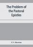 The problem of the Pastoral epistles