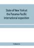 State of New York at the Panama-Pacific international exposition San Francisco California February twentieth to December fourth 1915