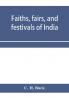 Faiths fairs and festivals of India