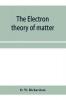 The electron theory of matter