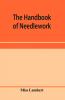 The handbook of needlework