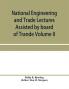 National Engineering and Trade Lectures Assisted by board of Trande Colonial and Foreign offices Colonial Governments and Leading Technical and trade Institutions (Volume II) British progress in pumps and pumping engines