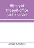 History of the post-office packet service between the years 1793-1815