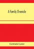 A family chronicle; Derived from notes and letters selected by Barbarina the hon. Lady Grey