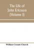 The life of John Ericsson (Volume I)