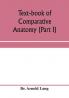 Text-book of comparative anatomy (Part I)