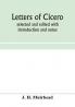 Letters of Cicero; selected and edited with introduction and notes