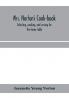 Mrs. Norton's cook-book; selecting cooking and serving for the home table