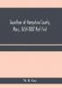 Gazetteer of Hampshire County Mass. 1654-1887 Part First