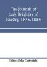 The journals of Lady Knightley of Fawsley 1856-1884