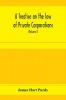 A treatise on the law of private corporations also of joint stock companies and other unincorporated associations (Volume I)