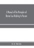 A manual of the principles of Roman law relating to persons property and obligations with a historical introduction for the use of students