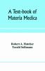 A text-book of materia medica including laboratory exercises in the histologic and chemic examinations of drugs for pharmaceutic and medical schools and for home study