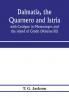 Dalmatia the Quarnero and Istria with Cettigne in Montenegro and the island of Grado (Volume III)
