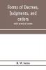 Forms of decrees judgments and orders; with practical notes