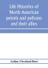 Life histories of North American petrels and pelicans and their allies