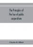 The principles of the law of public corporations