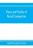 Theory and practice of musical composition