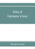 History of Freemasonry in Sussex; Containing a Sketch of the lodges past and Present with Numerical tables of Extinct and Existing Lodges; The provincial grand lodge with a list of past officers; A Review of the order of Royal Arch Masonry in the provi