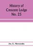 History of Crescent Lodge No. 25 Ancient Free and Accepted Masons Cedar Rapids Iowa