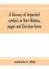 A glossary of important symbols in their Hebrew pagan and Christian forms