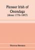 Pioneer Irish of Onondaga (about 1776-1847)