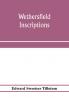 Wethersfield inscriptions; A complete record of the inscriptions in the five burial places in the ancient town of Wethersfield including the towns of Rocky Hill Newington and Beckley Quarter (in Berlin) also a portion of the inscriptions in the oldest