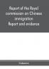 Report of the Royal commission on Chinese immigration : Report and evidence