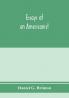 Essays of an Americanist. I. Ethnologic and archaeologic. II. Mythology and folk lore. III. Graphic systems and literature. IV. Linguistic