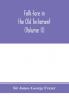 Folk-lore in the Old Testament; studies in comparative religion legend and law (Volume II)
