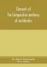 Elements of the comparative anatomy of vertebrates