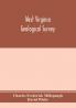 West Virginia Geological Survey. Part I. The living flora of West Virginia. Part II. The Fossil Flora of West Virginia.