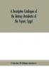 A descriptive catalogue of the Tertiary Vertebrata of the Fayu��m Egypt. Based on the collection of the Egyptian government in the Geological museum Cairo and on the collection in the British museum (Natural history) London