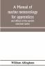 A manual of marine meteorology for apprentices and officers of the world's merchant navies