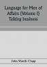 Language for Men of Affairs (Volume I); Talking business