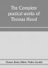 The complete poetical works of Thomas Hood