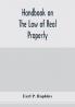 Handbook on the law of real property