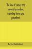 The law of crimes and criminal procedure including forms and precedents