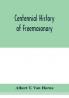 Centennial history of Freemasonary