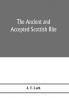 The Ancient and accepted Scottish rite; illustrations of the emblems of the thirty-three degrees; with a short description of each as worked under the Supreme Council of Scotland