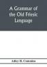 A grammar of the Old Friesic language