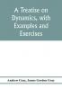 A treatise on dynamics with examples and exercises
