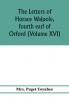 The letters of Horace Walpole fourth earl of Orford (Volume XVI)