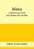 Hellenica; a collection of essays on Greek poetry philosophy history and religion
