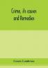Crime its causes and remedies