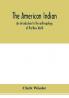 The American Indian; an introduction to the anthropology of the New World