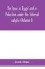 The Jews in Egypt and in Palestine under the Fa��t��imid caliphs; a contribution to their political and communal history based chiefly on genizah material hitherto unpublished (Volume I)