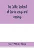 The Celtic garland of Gaelic songs and readings. Translation of Gaelic and English songs